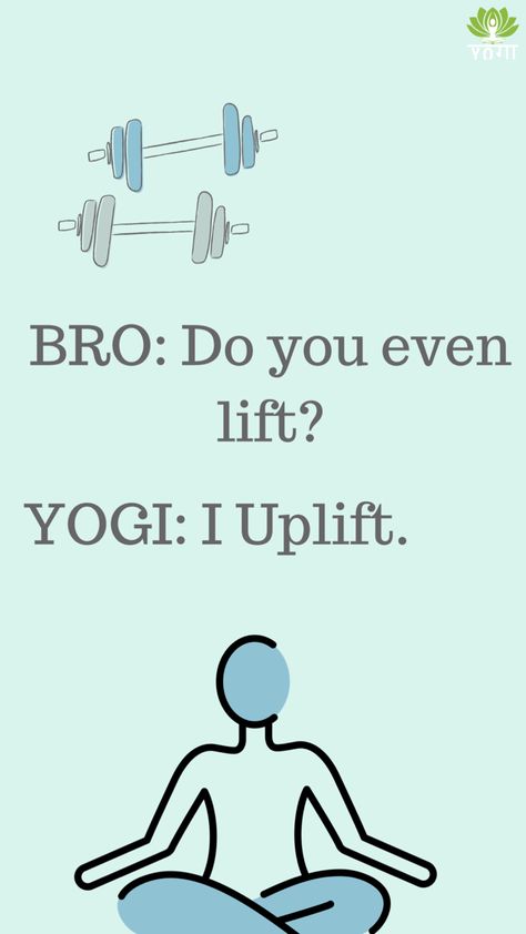 Yoga pun, what about you lift or uplift? Yoga Funny Humor, Yoga Jokes, Yoga Puns, Weight Lifting Quotes, Yoga Humor, Morning Yoga Workouts, Yoga Words, Yoga Teacher Resources, Yoga Quotes Funny