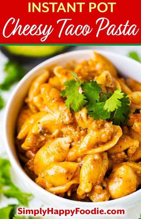 Instant Pot Taco Pasta, Taco Pasta Recipe, Cheesy Taco Pasta, Simply Happy Foodie, Taco Pasta Recipes, Instant Pot Pasta, Instant Pot Pasta Recipe, Instant Pot Soup Recipes, Instant Pot Meals