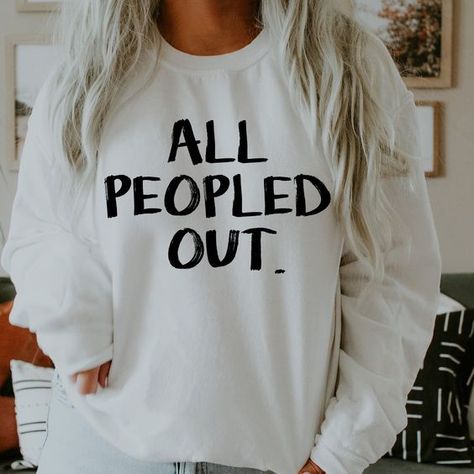 All Peopled Out Crewneck Sweatshirt T-Shirt Clothing for Women Funny Graphic Tee Antisocial Introvert Trendy Hipster Holidays Gift Her Mom T shirt #tshirt t-shirt #t_shirt t shirts #tshirts t-shirts #t_shirts T shirt design #tshirtdesign T-shirt designs #t_shirtdesign T shirts designs #tshirtsdesigns 2.298 Shirt Saying Ideas, All Peopled Out, Women’s T Shirts, Vinyl Tshirt Designs, Shirt Ideas Vinyl, T Shirt Ideas, Cute Shirt Designs, Funny Graphic Tees, Selling Clothes