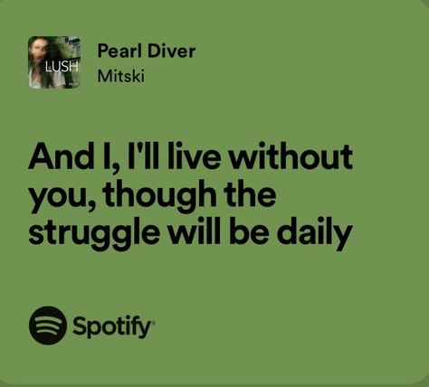 pearl diver by mitski Mitski Quotes, Mitski Lyrics, Pearl Diver, Songs That Describe Me, Relatable Lyrics, Favorite Lyrics, Me Too Lyrics, Losing Friends, Music Heals