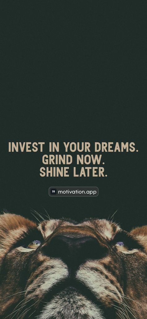 Invest in your dreams. Grind now. Shine later. 

From the Motivation app: https://motivation.app/download Grind Now Shine Later, Motivation App, Dreaming Of You, Quick Saves