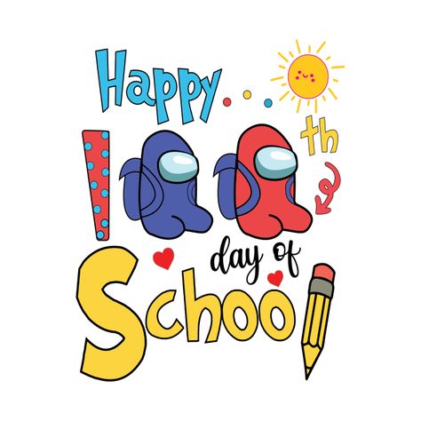 Check out this awesome 'Happy+100th+Day+Of+School%2C+Among+Us%2C+Amongus%2C+100+Days+o...' design on @TeePublic! 100days Of School Shirt, Happy 100th Day Of School, 100th Day Of School, 100 Days Of School, 100th Day, 100 Days, Among Us, School Shirts, O Design