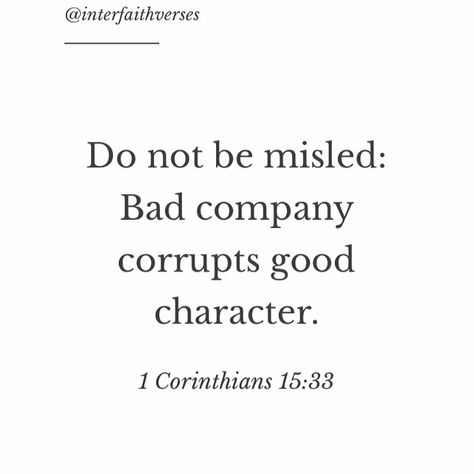 Do Not Be Misled Bad Company, Bad Company Corrupts Good Character Quotes, Bad Company Quotes, Bad Character Quotes, Bad Company Corrupts Good Character, Good Company Quotes, Corrupt Quotes, Good Character Quotes, Courting Quotes