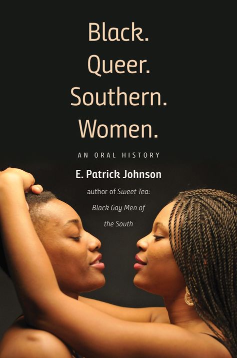 Black Queer Southern Women: A New Book in Oral History | AAIHS Queer Women, Queer Love, Queer Books, Southern Culture, Southern Women, Oral History, Recommended Books To Read, Reading Romance, University Of North Carolina