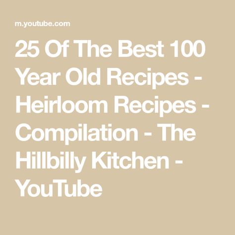 25 Of The Best 100 Year Old Recipes - Heirloom Recipes - Compilation - The Hillbilly Kitchen - YouTube Cholent Recipe, Hillbilly Kitchen, Put God First, Heirloom Recipes, Old Recipes, God First, Year Old, Candy, The 100