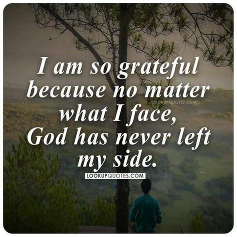 So Grateful Quotes, I Am Me, Grateful Quotes, Never Leave Me, I Am So Grateful, Women Of Faith, So Grateful, I Am Grateful, Powerful Quotes