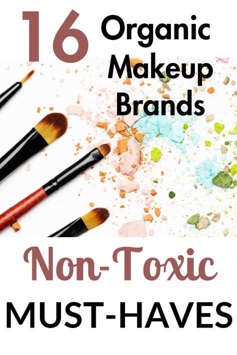 organic makeup brands Healthy Make Up Products, Clean Non Toxic Makeup, Non Toxic Makeup Remover, Organic Makeup Products, Non Toxic Makeup Brands, Toxin Free Makeup, Chemical Free Makeup, Best Organic Makeup, Natural Makeup Brands