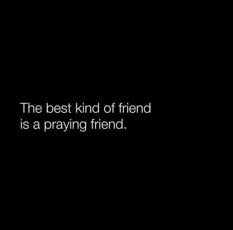 The best kind of friend is a praying friend. Praying For My Best Friend, Friends Praying, Friends That Pray For You Quotes, Praying With Friends, Praying Friends, Friends That Pray Together, Always Pray To See The Best In People, Praying For Friends, Pray Quotes