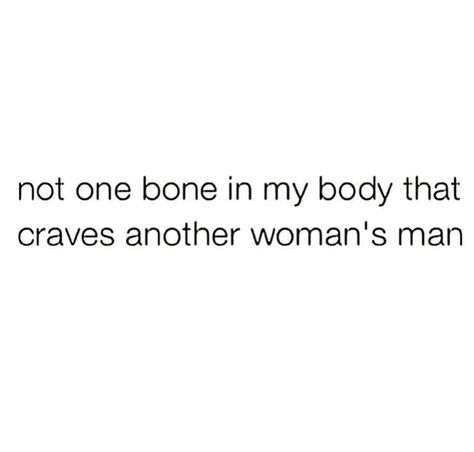 Not one bone in my body that craves another woman's man. Body Quotes, Nicki Minaj Quotes, Good Day Quotes, Baddie Quotes, Bones, Quote Of The Day, Quotes