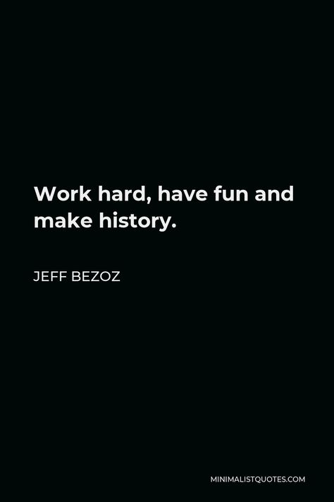 Jeff Bezos Quotes, Jeff Bezos, Money Quotes, Better Life, Work Hard, History, Quotes