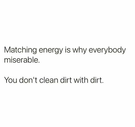 I Don’t Match Energy, Matching Energy Quotes, Matching Energy, Good Energy Quotes, Match Energy, Energy Quotes, In My Feelings, Positive Outlook, My Feelings