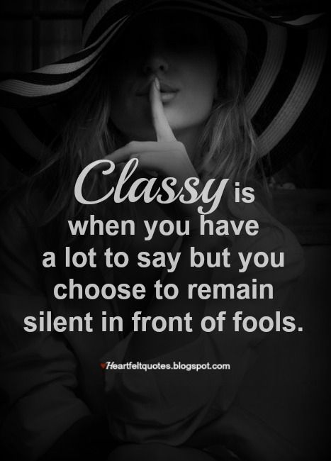 Classy is when you have a lot to say but you choose to remain silent.. Love And Life Quotes, Under Your Spell, Trendy Quotes, Queen Quotes, Lets Go, Hard Times, Quotable Quotes, Quotes About Strength, Woman Quotes