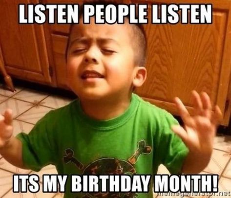 101 It's My Birthday Memes - "Listen people listen. It's my birthday month!" #birthday #birthday #meme Birthday Gif Funny, Listen Linda, Its My Birthday Month, Birthday Greetings Funny, My Birthday Month, Birthday Quotes For Me, Happy Birthday Funny, Birthday Quotes Funny, Funny Happy Birthday