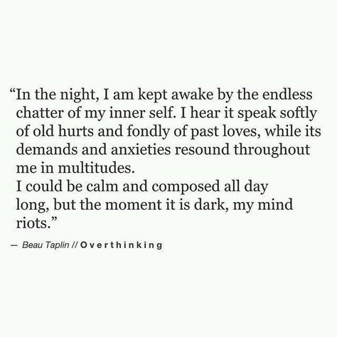 I could be calm and composed all day long, by the moment it is dark, my mind riots. Beau Taplin Quotes, Playing With Fire, Wild Heart, My Books, Poem Quotes, Infp, Poetry Quotes, Please Wait, Pretty Words