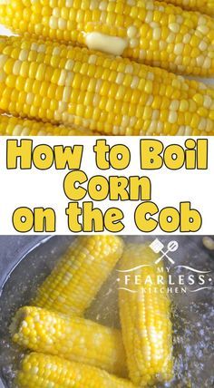 How to Boil Corn on the Cob from My Fearless Kitchen. What's the easiest way to cook corn on the cob? Get our best tips to boil corn on the cob for a perfect ear of sweet corn every time. #cookingtips #kitchentips #easyrecipes #sweetcornrecipes #cornonthecob Best Corn On The Cob Recipe Boil, Ears Of Corn Recipes, Corn In The Cob Boiled, Boiling Sweet Corn On The Cob, How To Make Sweet Corn On The Cob, Perfect Corn On The Cob Boiled, Best Way To Boil Corn On The Cob, How To Boil Sweet Corn, Best Corn On The Cob Boil