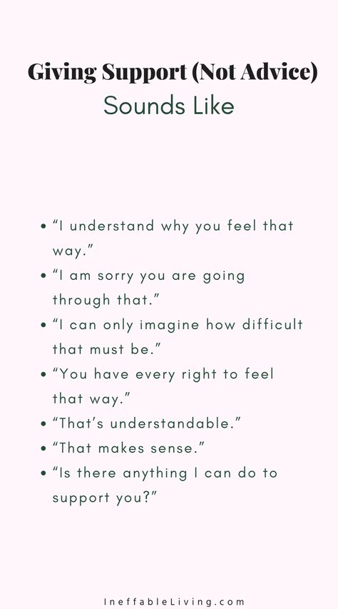 Validating Feelings: How to Listen Without Giving Advice? (+Examples of Validating Statements) - Ineffable Living Words Of Validation, Word To Comfort Someone, How To Heal Someone, How To Show Up For Someone, How To Make People Feel Comfortable Around You, How To Give Emotional Support, How To Emotionally Support Someone, How To Support Someone, Things To Say To Someone Who Is Down