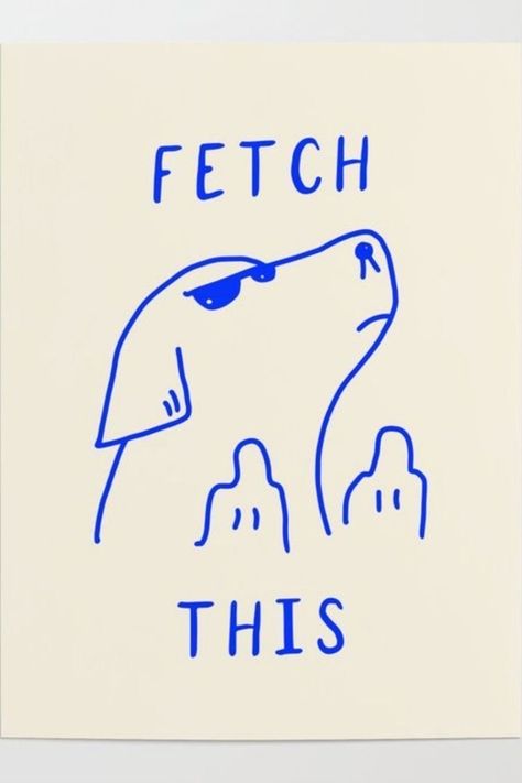 Fetch This Poster, Dog Funny Illustration, Dogs Graphic Design, Funny Dog Posters, Poster Prints Funny, Funny Dog Illustration Art, Funny Room Posters, Fetch This, Dog Drawing Funny