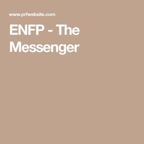 ENFP - The Messenger Enfp Quotes, Entj And Infj, Enfp And Infj, Enfp Personality, Intuition Quotes, Enfp T, Myers Briggs Personality Types, Emotional Freedom Technique, Myers–briggs Type Indicator