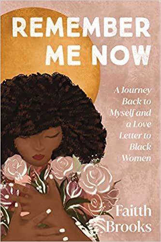 Amazon.com: Remember Me Now: A Journey Back to Myself and a Love Letter to Black Women: 9780593194157: Brooks, Faitth: Books Letter To Sister, Black Sisters, Podcast Host, Police Report, Black Authors, A Love Letter, Remember Me, More Than Words, Love Letter