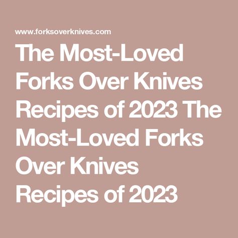 The Most-Loved Forks Over Knives Recipes of 2023 The Most-Loved Forks Over Knives Recipes of 2023 Forks Over Knives Recipes Plant Based, Fork Over Knives Recipes, Forks Over Knives Meal Plan, Forks Over Knives Recipes, Plate Diet, Veggie Dinners, Recipes Veg, Golo Diet, Anti Inflamatory