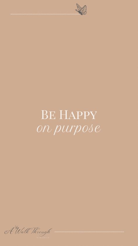 Be Happy On Purpose Quotes, Be You Unapologetically, Purpose Quotes, Productivity Quotes, 2024 Vision, Dream Board, Life Purpose, Trust God, A Walk