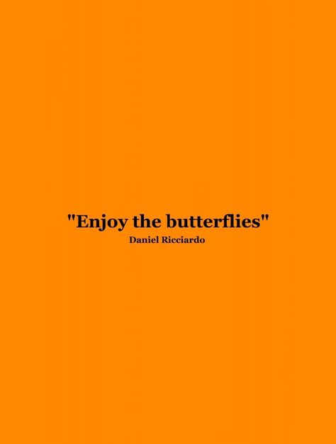 Enjoy The Butterflies Tattoo, Enjoy The Butterflies, Racing Quotes, Vibe Quote, Senior Quotes, Just Pray, Daniel Ricciardo, Aesthetic Words, F1 Drivers