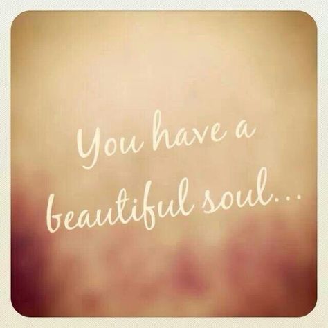 You have a beautiful soul.. #quotes#beautiful Kind Heart Quotes, Beautiful Soul Quotes, A Beautiful Soul, Happy Soul, Soul Searching, Soul Quotes, Makes You Beautiful, Heart Quotes, Beauty Quotes