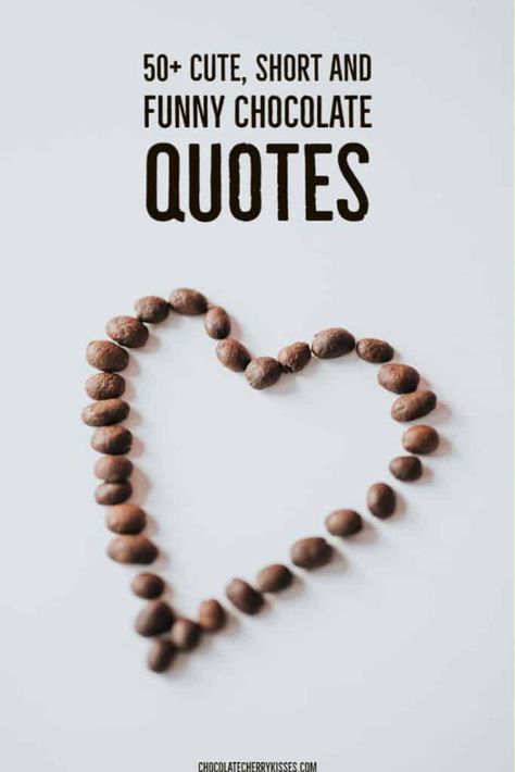 50+ Chocolate Quotes and Sayings including cute, short, funny and cool chocolate quotations Funny Chocolate Quotes Humor, Chocolate Quotes Cute Short, Chocolate Cake Quotes, Sweet Candy Quotes, Chocolate Love Quotes, Funny Chocolate Quotes, Chocolate Puns, Cute Valentine Sayings, Chocolate Lovers Quotes