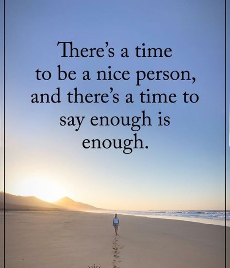 Quotes About A Person, Be A Nice Person, Nice Person, Married Life, A Quote, Wise Quotes, True Words, Enough Is Enough, Thoughts Quotes