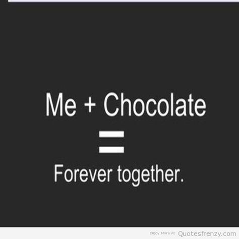 Funny Chocolate Quotes, Chocolate Meme, Chocolate Lovers Quotes, Chocolate Quotes, Chocolate Humor, Forever Together, Funny Attitude Quotes, I Love Chocolate, Crazy Girl Quotes