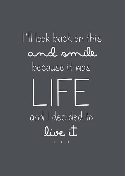 "I will look back on this and smile because it was LIFE and I decided to live it."    source: unkown #quote #life #adventure Life Quotes Love, Adventure Quotes, Smile Because, Reality Check, E Card, Wonderful Words, Quotable Quotes, Ed Sheeran, A Quote