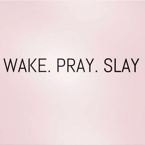 Slay Quotes, Wake Pray Slay, Jesus Christus, Note To Self, Boss Babe, Trust God, The Words, Great Quotes, Christian Quotes