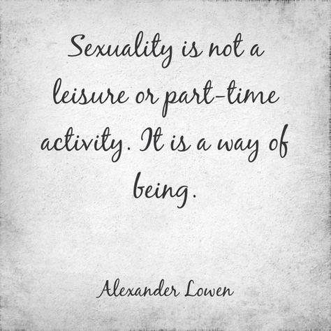 . Alexander Lowen, Sacred Sexuality, Love And Lust, Dirty Mind, Human Nature, Beautiful Words, Wise Words, Quotes To Live By, Me Quotes