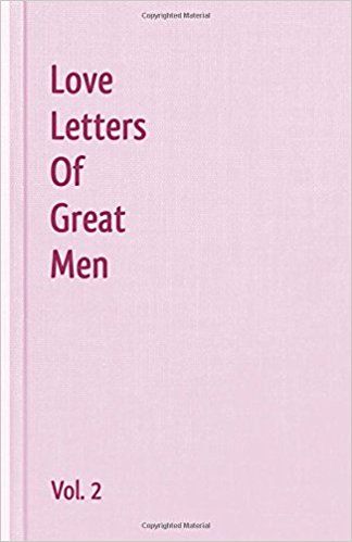 Love Letters Of Great Men - Vol. 2: Lord Byron, John Keats, Robert Burns, Samuel Taylor Coleridge, Henry Constable, George Eliot, Stephen Foster, Robert Frost, Johann Wolfgang von Goethe, Richard Lovelace, Edgar Allen Poe, Matthew Arnold, Alfred Austin, John Clare, William Cowper, Michael Drayton, Thomas Ford, Norman Rowland Gale, Leigh Hunt, William Shakespeare: 9781440495908: Literature: Amazon Canada Love Letters From Great Men, Love Letters Of Great Men, Romantic Love Poems, Oliver Cromwell, Samuel Taylor Coleridge, Literary Love Quotes, Romantic Love Letters, Book Of Love, Ludwig Van Beethoven