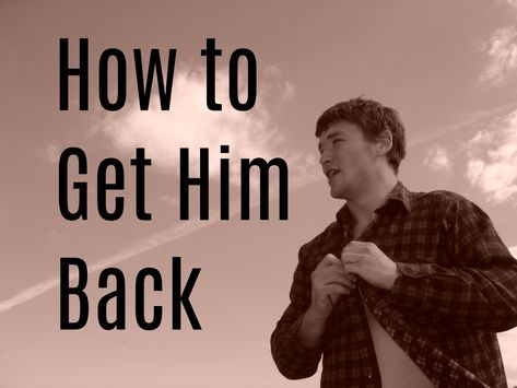 How to Get Him Back Fast What To Say To Get Him Back, How To Get Him Back, Losing You Quotes, Emotionally Unavailable Men, Make Him Chase You, Make Him Miss You, Afraid To Lose You, Falling Back In Love, A Guy Like You