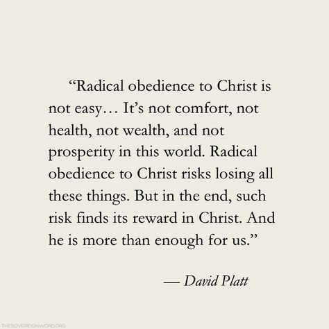 Scripture On Obedience, Quotes About Obedience To God, This Is Not The End, Christ Is Enough, Citation Bible, Obedience To God, David Platt, Jesus Christ Quotes, Faith Scripture