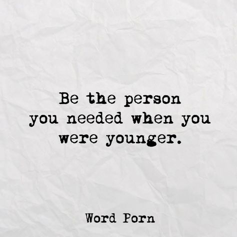 Be the person you needed when you were younger. When I Was Younger Quotes, Social Work Quotes, Need Quotes, Personal Growth Motivation, Four Letter Words, When You Were Young, Aesthetic Words, Quotes Images, Work Quotes