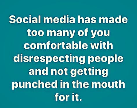 Social media has made too many of you comfortable with disrespecting people and not getting punched in the mouth for it. Lies On Social Media Quotes, Mouthy People Quotes, Bashing People On Social Media, Loud Mouth Quotes People, Active On Social Media But Cant Text Back, Attention Seeking Quotes Social Media, Block People Quotes Social Media, Bad Mouthing People Quotes, Social Media Quotes Truths