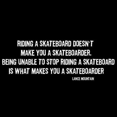 Skater mentality Skater Pics, Skater Quotes, Skateboarding Quotes, Life Guidance, Skating Quote, Skater Boi, Skateboard Videos, Skateboarding Tricks, Penny Board