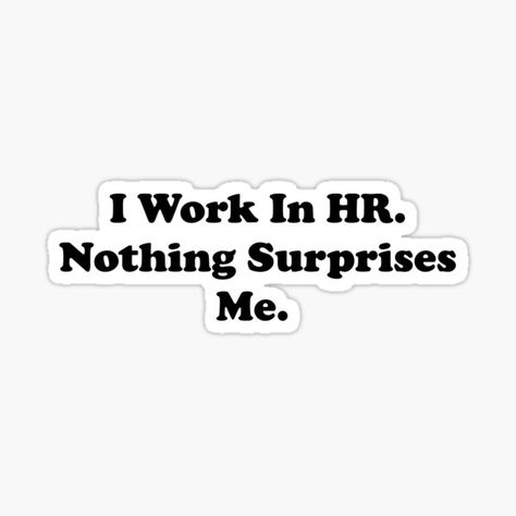 Human Resources Quotes, Human Resources Humor, Hr Quotes, Human Resources Office, Hr Humor, Human Resources Jobs, Corporate Quotes, Hr Department, Hr Jobs