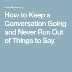 How to Keep a Conversation Going and Never Run Out of Things to Say Conversation Quotes, Keep Him Interested, Text Conversation Starters, Conversation Starter Questions, Conversation Starters For Couples, Topics To Talk About, Conversation Skills, Conversation Topics, Deep Questions