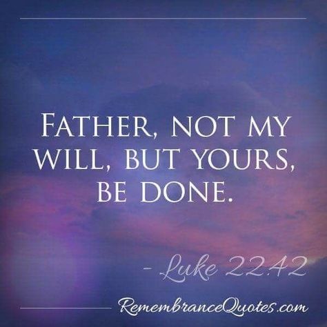 “Father, if you are willing, take this cup from me; yet not my will, but yours be done.” - Luke 22:42 Luke 22 42, Your Will Be Done, Favorite Bible Verses, Spiritual Inspiration, Scripture Quotes, Verse Quotes, Bible Verses Quotes, Christian Life, Quotes About God