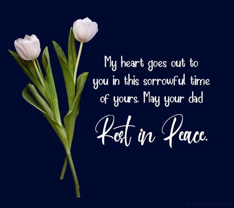 Condolences For The Loss Of Father, Loss Of Dad Sympathy Messages, Condolences Messages For Loss Of Dad, Rest In Peace Message, Condolences Messages For Loss, Sympathy Messages For Loss, Words Of Condolence, Message For Father, Condolences Quotes