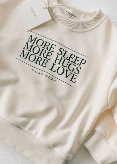 More More Crewneck- Cream – Fostered Collection Brand Tshirt Design Ideas, Sleep More, Cream T Shirt, More Sleep, Crewneck Style, Shirt Design Inspiration, Love More, More Love, More More