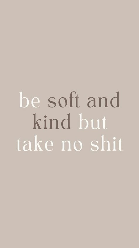 Be Soft And Kind But Take No, Aggressive Quotes, Morning Positivity, Wallpaper Affirmations, Great Love Quotes, Be Soft, Inspo Quotes, Meant To Be Quotes, Self Healing Quotes