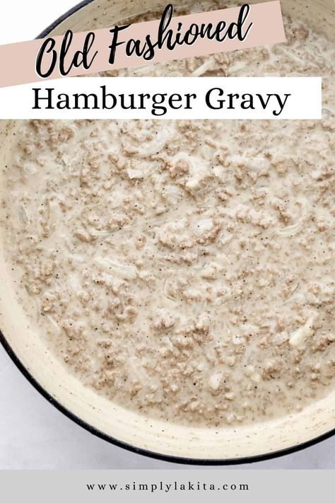 Try this Old Fashioned Hamburger Gravy that's my dad's secret recipe and sure to satisfy your cravings! It's made with simple ingredients and a short prep time, serve it over biscuits for a comforting breakfast option. simplylakita.com #hamburgergravy Hamburger Gravy And Biscuits, Hamburger Gravy With Cream Of Mushroom Soup, Hamburger Pea Gravy, Old Fashioned Hamburger Gravy, Hamburger Gravy Over Biscuits, Burger Gravy Recipe, Creamed Hamburger Gravy, Recipes Made With Hamburger, Hamburg Gravy Recipe