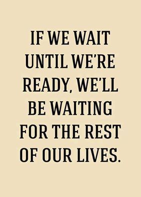 Don't wait. Quote Of The Week, Reality Check, E Card, Quotable Quotes, A Quote, True Words, Great Quotes, Inspirational Words, Cool Words