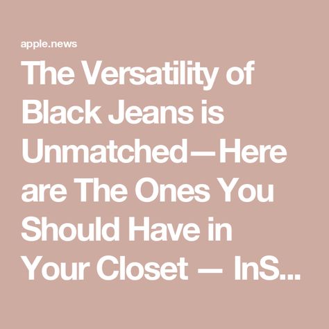 The Versatility of Black Jeans is Unmatched—Here are The Ones You Should Have in Your Closet — InStyle Black Jeans, The One, Closet, Clothes, Black