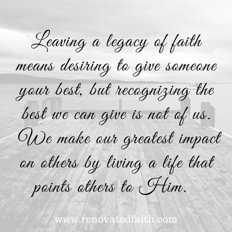 Living a Legacy of Faith - Renovated Faith Leaving Quotes, Miss You Mom Quotes, Miss You Mom, Leaving A Legacy, Family Legacy, Love Others, God Loves Me, Mom Quotes, Bible Journaling