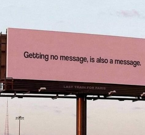 Getting no message, is also a message. Billboard sign signs words quotes pink aesthetic Billboard Signs Aesthetic, Quotes Pink Aesthetic, Setting Boundaries Quotes, Boundaries Quotes, Quotes Pink, Street Quotes, Billboard Signs, Soul Quotes, Peace Quotes